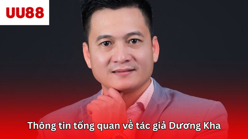 Thông tin tổng quan về tác giả Dương Kha