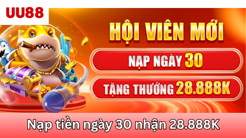 Nạp tiền vào ngày 30 hàng tháng nhận 28.888K