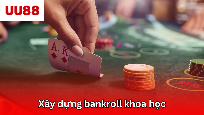 Xây dựng bankroll khoa học khi chơi poker